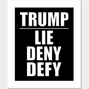 Trump - Lie Deny Defy Posters and Art